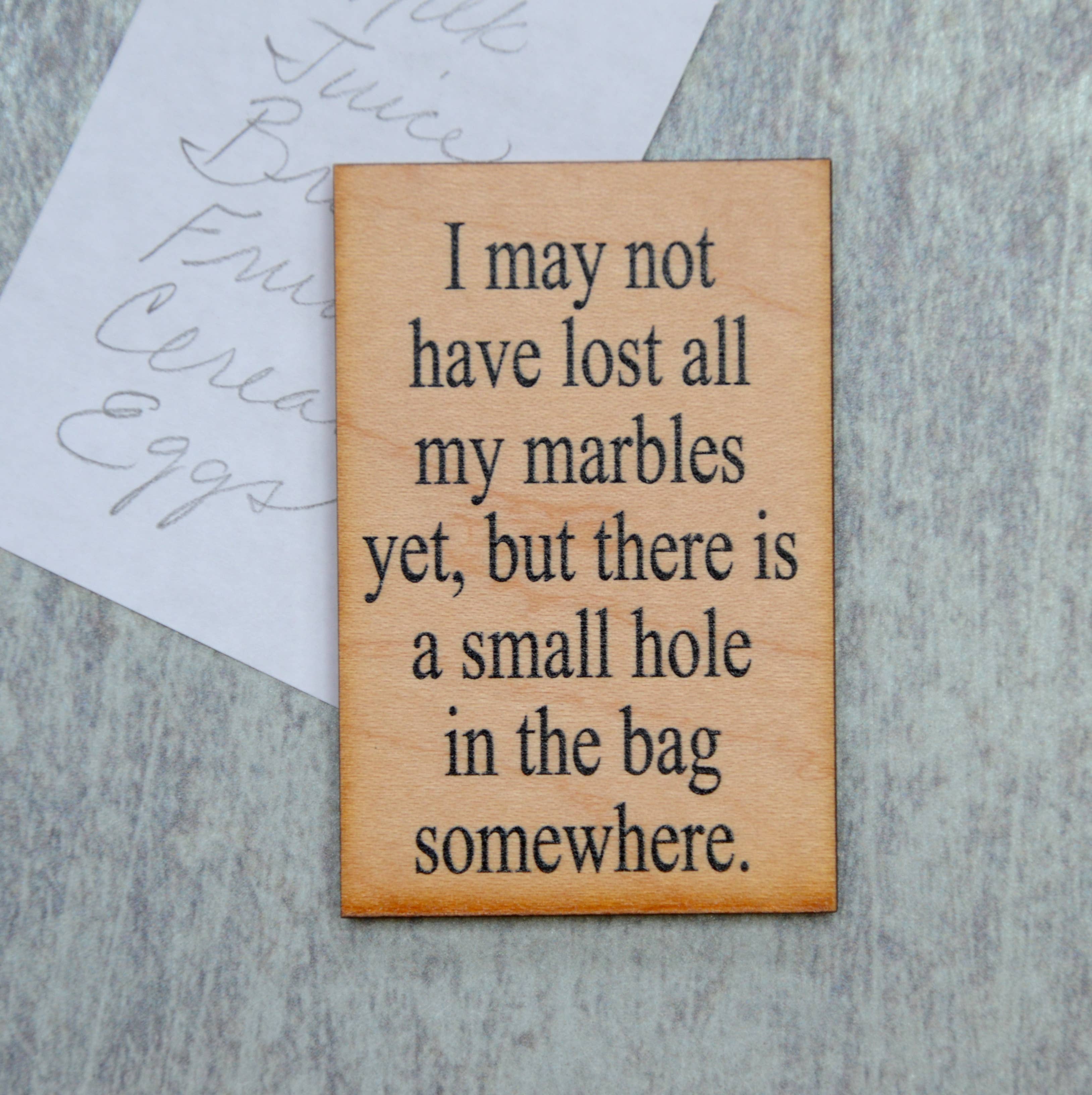 "I May Not Have Lost All My Marbles Yet…" Funny Wood Magnet